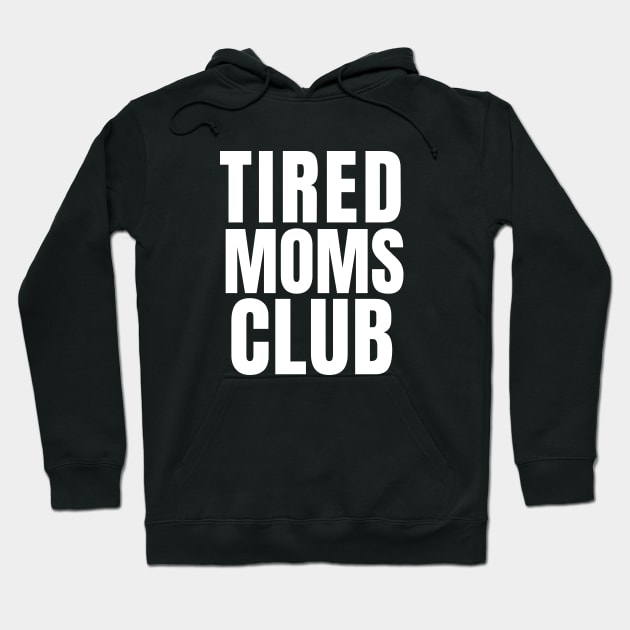 Tired Moms Club Hoodie by Hello Sunshine